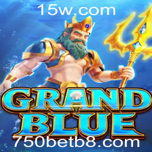 Descubra o Fascinante Mundo de GRANDBLUE: Uma Experiência de Jogos Inovadora com 750bet